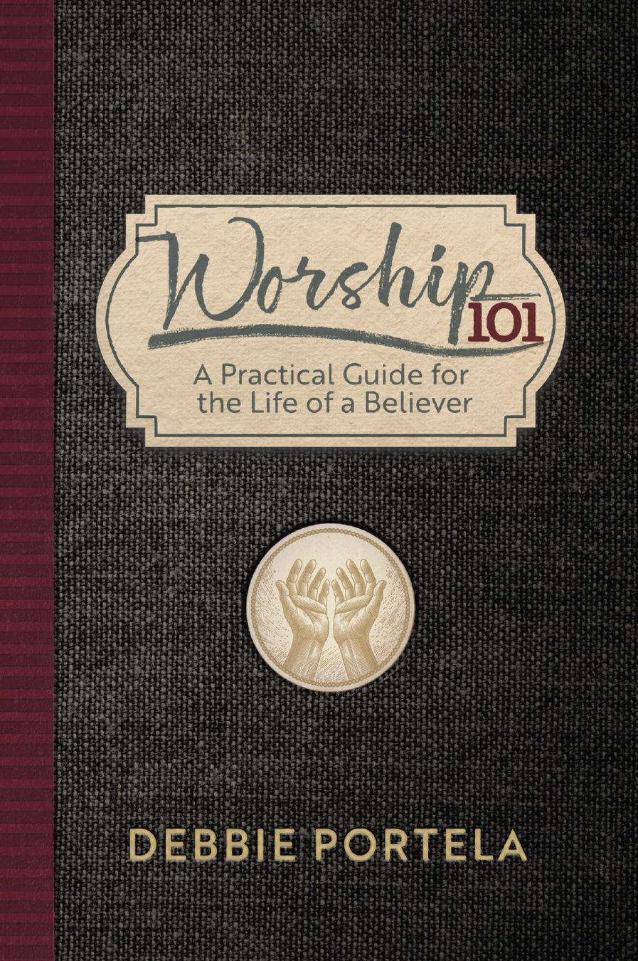 Worship 101 by Debbie Portela, book cover